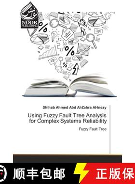 预订 Using Fuzzy Fault Tree Analysis for Complex Systems Reliability [9786202792509]