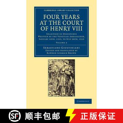 【3-4周达】Four Years at the Court of Henry VIII: Selection of Despatches Written by the Venetian Amb... [9781108060028]