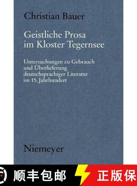 【3-4周达】Geistliche Prosa Im Kloster Tegernsee : Untersuchungen Zu Gebrauch Und  berlieferung Deuts... [9783484891074]