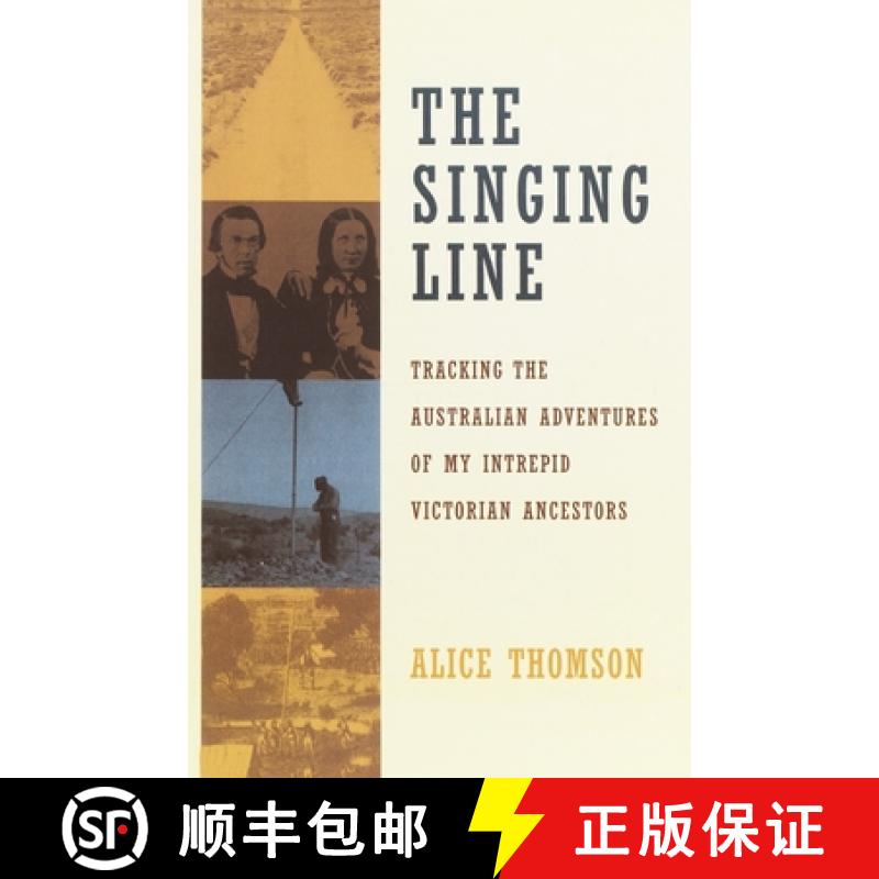 【3-4周达】The Singing Line: Tracking the Australian Adventures of My Intrepid Victorian Ancestors [9780385497534]