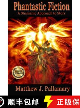 【3-4周达】Phantastic Fiction: A Shamanic Approach To Story [9780692361245]