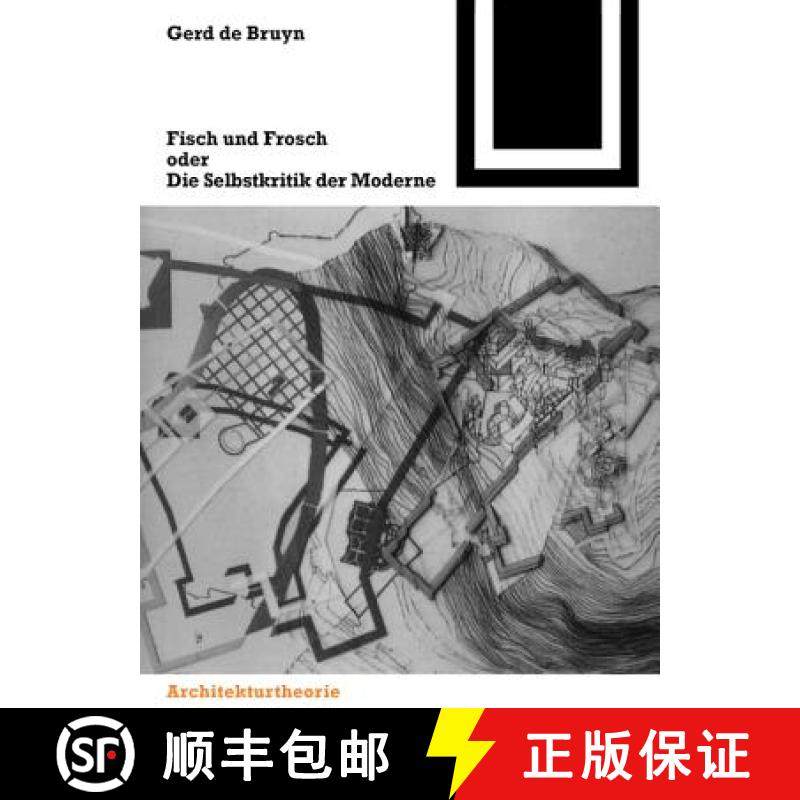 预订 Fisch Und Frosch Oder Die Selbstkritik Der Moderne: Ein Architekturtheoretischer Essay [9783764364977]