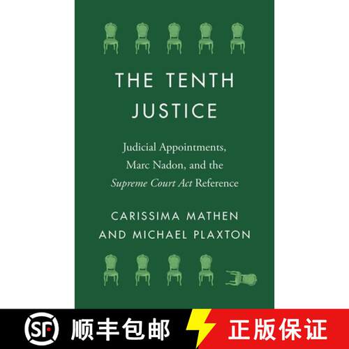 【3-4周达】精装 The Tenth Justice: Judicial Appointments, Marc Nadon, and the Supreme Court ACT Refer... [9780774864275]