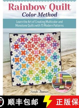 【3-4周达】Rainbow Quilt Color Method: Learn the Art of Creating Multi-Color and Monotone Quilts with... [9781639810512]