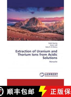 预订 Extraction of Uranium and Thorium Ions from Acidic Solutions [9786202520751]