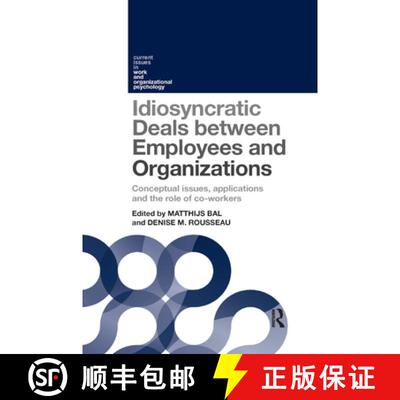 【3-4周达】Idiosyncratic Deals between Employees and Organizations : Conceptual issues, applications ... [9780367869236]