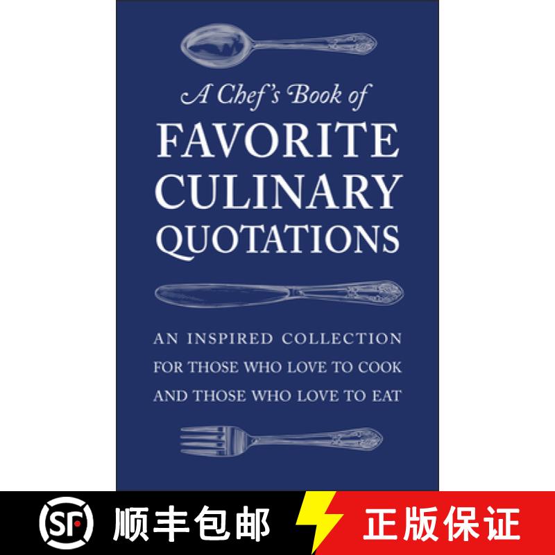 【3-4周达】A Chef's Book of Favorite Culinary Quotations: An Inspired Collection for Those Who Love t... [9781578268542]