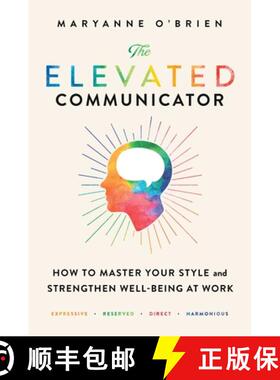 【3-4周达】The Elevated Communicator: How to Master Your Style and Strengthen Well-Being at Work [9781982154738]