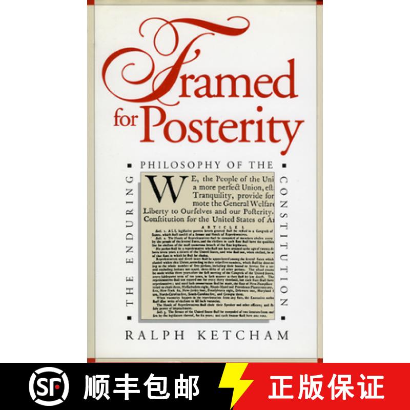 预订 Framed for Posterity: The Enduring Philosophy of the Constitution [9780700605910]
