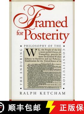 预订 Framed for Posterity: The Enduring Philosophy of the Constitution [9780700605910]