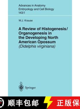 【3-4周达】A Review of Histogenesis/Organogenesis in the Developing North American Opossum (Didelphis... [9783540644705]