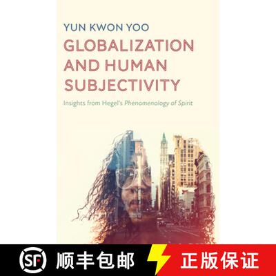 【3-4周达】Globalization and Human Subjectivity: Insights from Hegel's Phenomenology of Spirit [9781725297098]