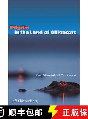 预订 Pilgrim in the Land of Alligators: More Stories about Real Florida [9780813036946]