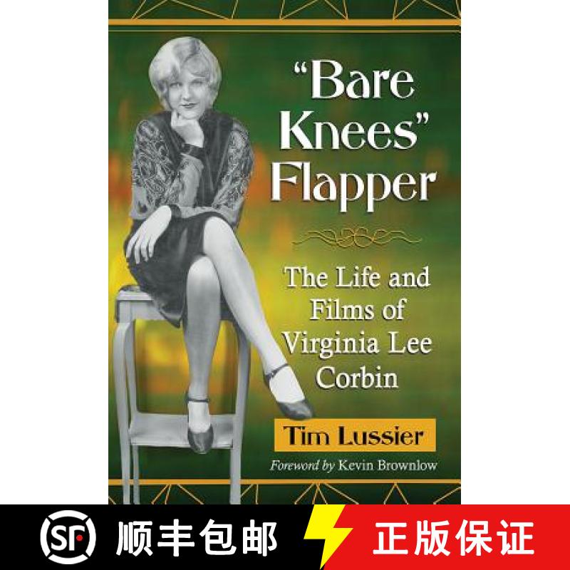 【3-4周达】Bare Knees Flapper : The Life and Films of Virginia Lee Corbin [9781476675688]