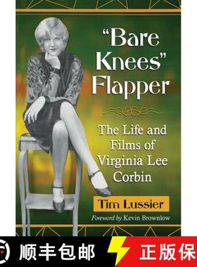 【3-4周达】Bare Knees Flapper : The Life and Films of Virginia Lee Corbin [9781476675688]