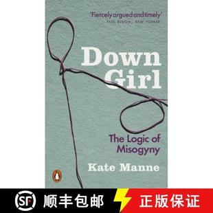 现货 不只是厌女 Down Girl: The Logic of Misogyny [9780141990729]