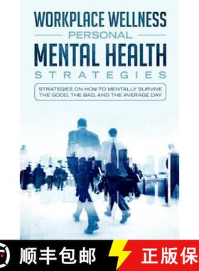预订 Workspace Wellness Personal Mental Health Strategies: Strategies on How to Mentally Survive the ... [9781999438807]