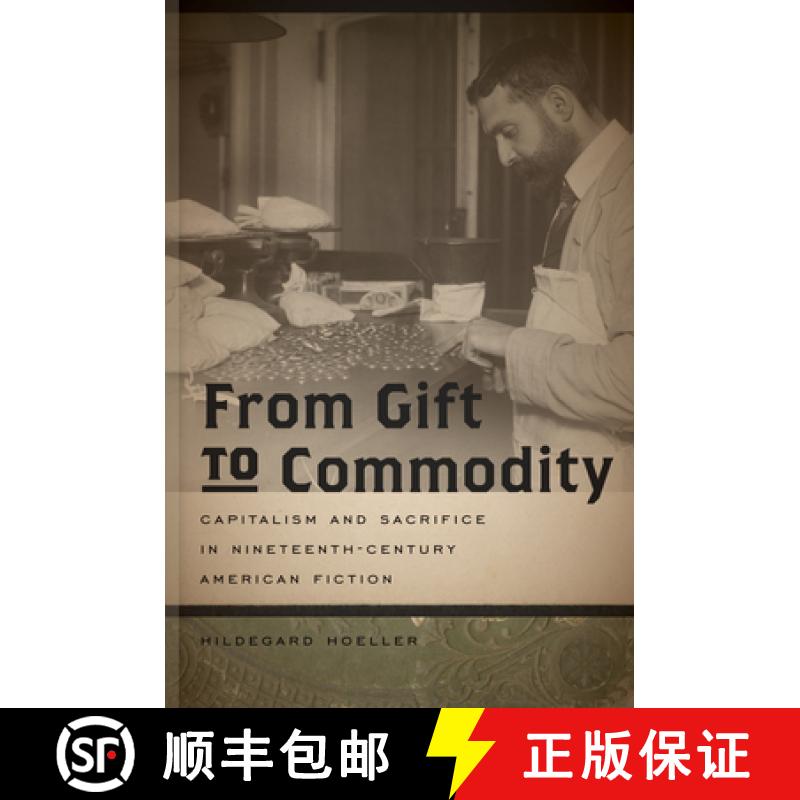 【3-4周达】From Gift to Commodity: Capitalism and Sacrifice in Nineteenth-Century American Fiction [9781611683103]