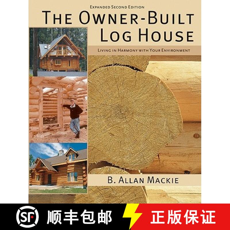 【2-3周达】Owner-built Log House: Living in Harmony With Your Environment: Living in Harmony with You... [9781554077908]