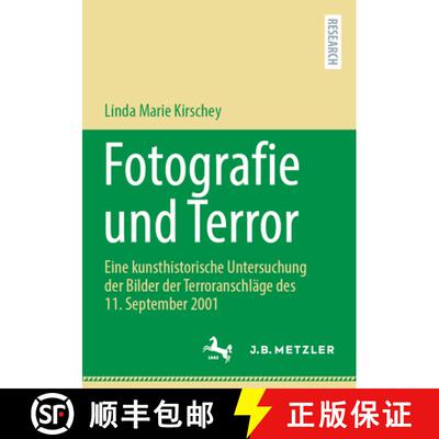 【3-4周达】Fotografie und Terror : Eine kunsthistorische Untersuchung der Bilder der Terroranschläge... [9783662699584]