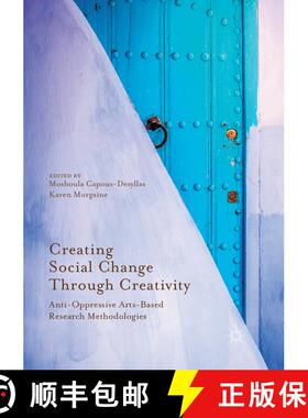 【3-4周达】Creating Social Change Through Creativity: Anti-Oppressive Arts-Based Research Methodologies [9783319848280]