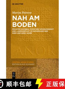 【3-4周达】»nah Am Boden«: Privater Hausbau Zwischen Wohnungsnot Und Landkonflikt Im Samarkand Der ... [9783110669305]