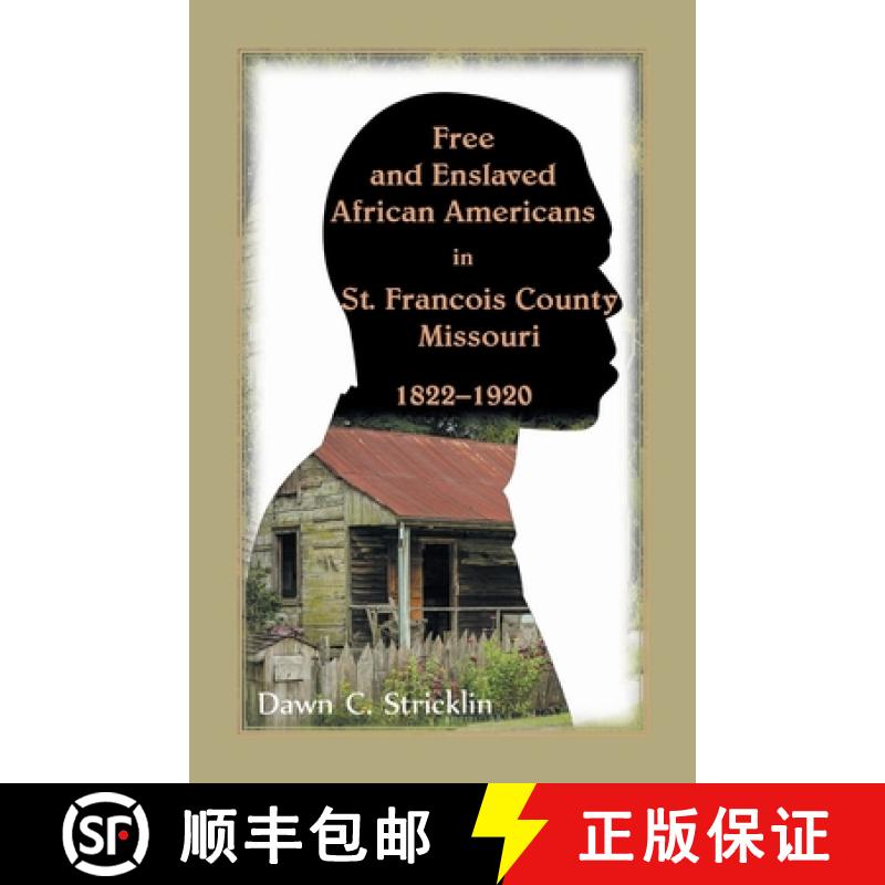 【3-4周达】Free and Enslaved African Americans in St. Francois County, Missouri, 1822-1920 [9780788458965]