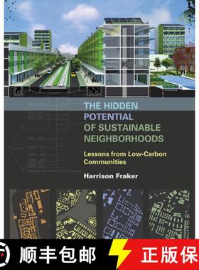 【3-4周达】The Hidden Potential of Sustainable Neighborhoods : Lessons from Low-Carbon Communities [9781610914086]