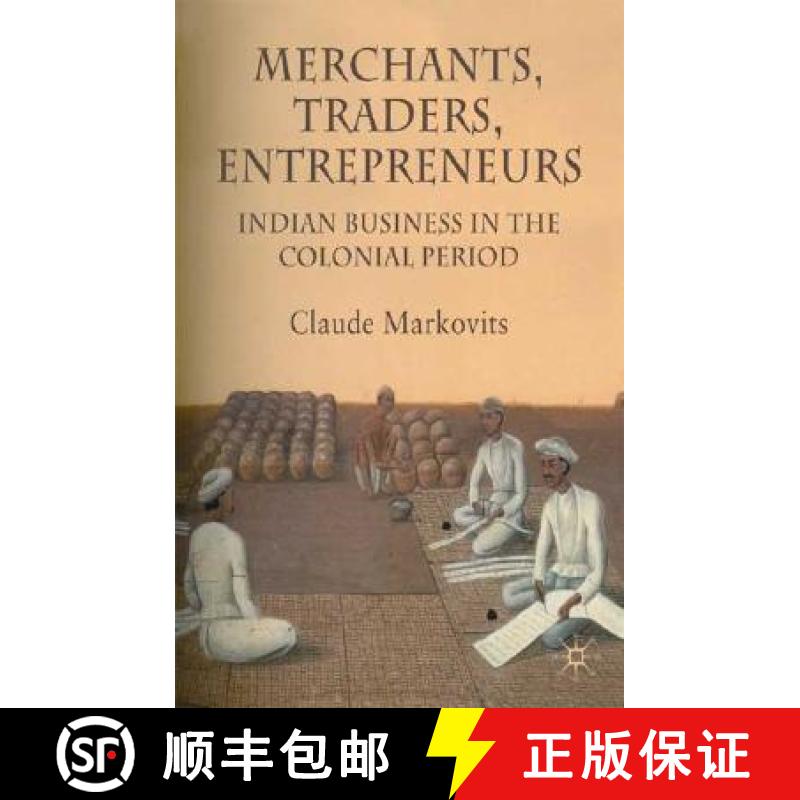 【3-4周达】Merchants, Traders, Entrepreneurs: Indian Business in the Colonial Period [9780230205987]