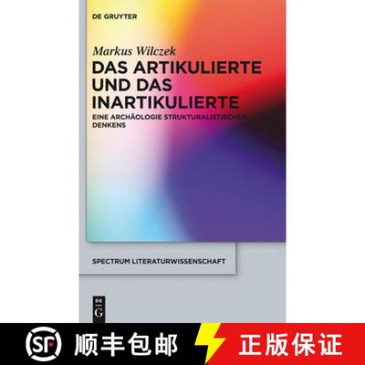 【3-4周达】Das Artikulierte Und Das Inartikulierte: Eine Archäologie Strukturalistischen Denkens [9783110291162]