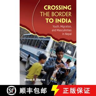 Border 9781439914274 and Crossing the Masculinities India Nepal 预订 Youth Migration