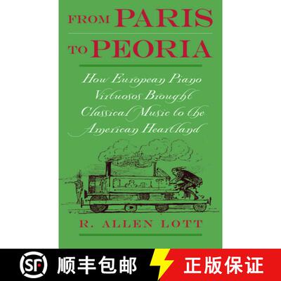 【3-4周达】精装 From Paris to Peoria: How European Piano Virtuosos Brought Classical Music to the Ame... [9780195148831]