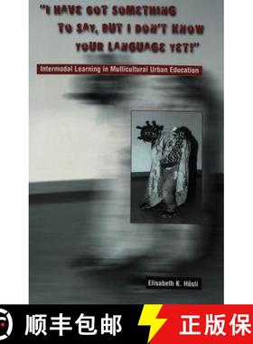 预订 «I Have Got Something to Say, But I Don't Know Your Language Yet!»: Intermodal Learning in Mul... [9780820445878]