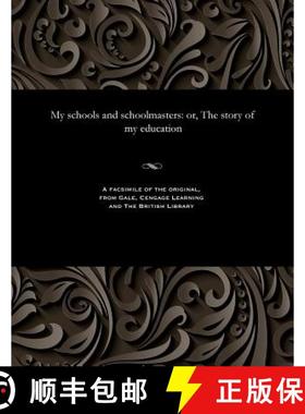 【3-4周达】My Schools and Schoolmasters: Or, the Story of My Education [9781535807630]