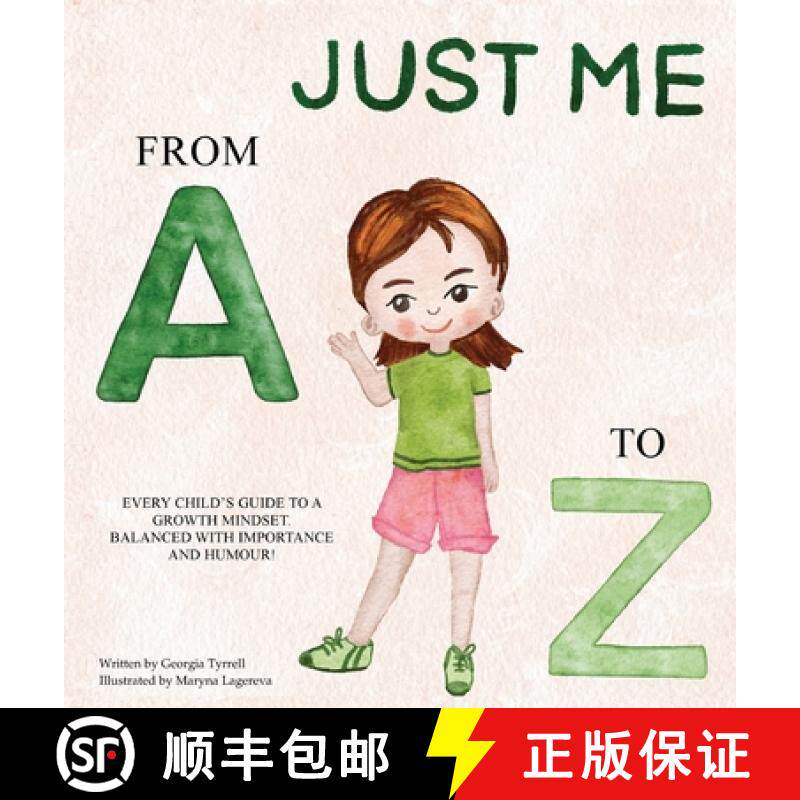 预订 Just Me from A to Z: Every Child's Guide to a Growth Mindset. Balanced with Importance and Humour! [9781763634114]