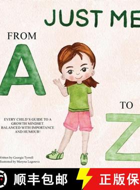 预订 Just Me from A to Z: Every Child's Guide to a Growth Mindset. Balanced with Importance and Humour! [9781763634114]