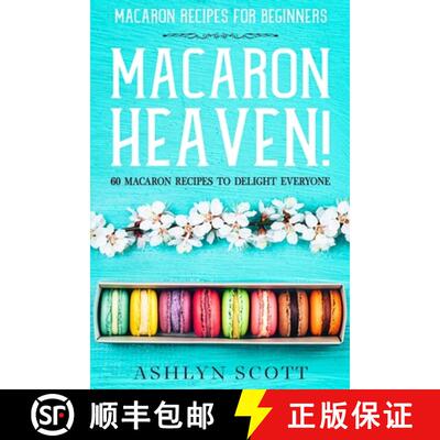 【3-4周达】Macarons Recipe For Beginners: MACARON HEAVEN! 60 Macaron Recipes  To Delight Everyone [9789814952163]