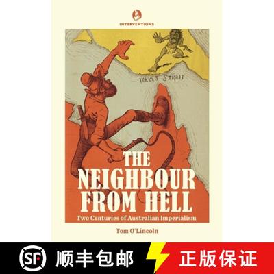 【3-4周达】The Neighbour from Hell: Two Centuries of Australian Imperialism [9780645253450]