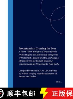 预订 Protestantism Crossing the Seas: A Short-Title Catalogue of English Books Printed Before 1801 Il... [9789061944089]