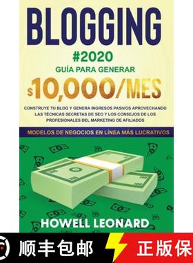 【3-4周达】BLOGGING #2020 Guia para generar $10.000/mes: Construye tu blog y genera ingresos pasivos ... [9781953693075]