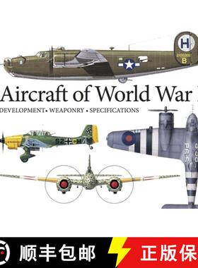 【3-4周达】Aircraft of World War II: Development, Weaponry, Specifications [9781782745556]