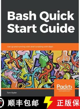 预订 Bash Quick Start Guide: Get up and running with shell scripting with Bash [9781789538830]