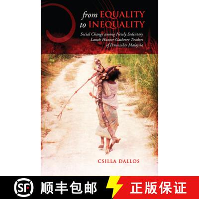 【3-4周达】From Equality to Inequality : Social Change among Newly Sedentary Lanoh Hunter-Gatherer Tr... [9781442642225]