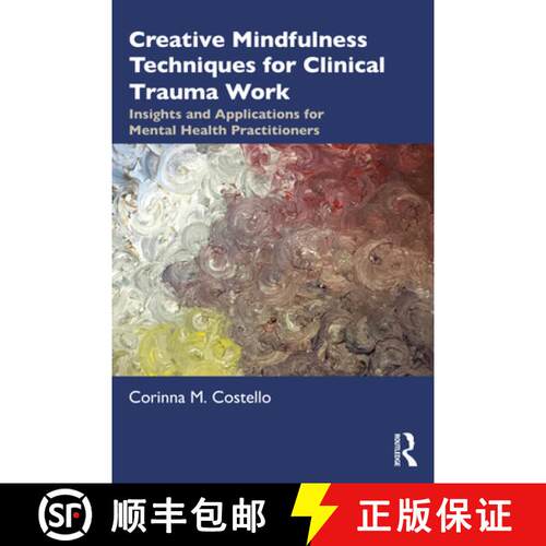 【3-4周达】Creative Mindfulness Techniques for Clinical Trauma Work: Insights and Applications for Me... [9780367465926]