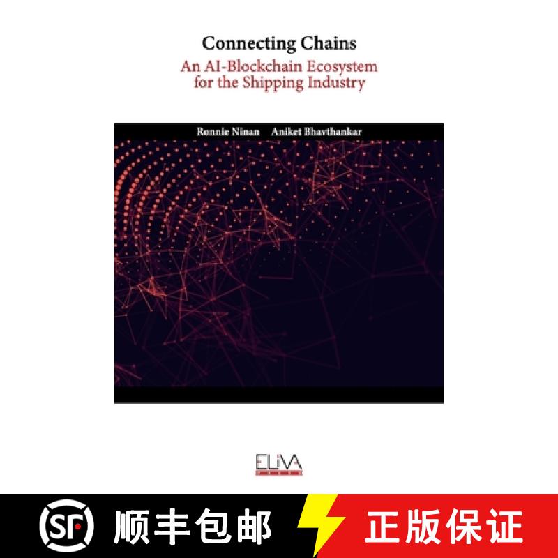 【2-3周达】Connecting Chains: An AI-Blockchain Ecosystem for the Shipping Industry [9781636482941]