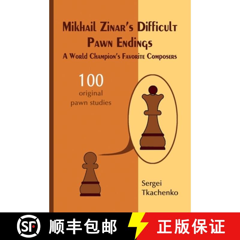 【3-4周达】Mikhail Zinar's Difficult Pawn Endings: A World Champion's Favorite Composers: A World Cha... [9785604071021]