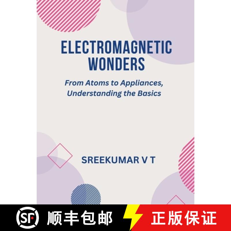【3-4周达】Electromagnetic Wonders: From Atoms to Appliances, Understanding the Basics [9798224693535]