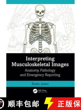 预订 Interpreting Musculoskeletal Images: Anatomy, Pathology and Emergency Reporting [9781032398914]