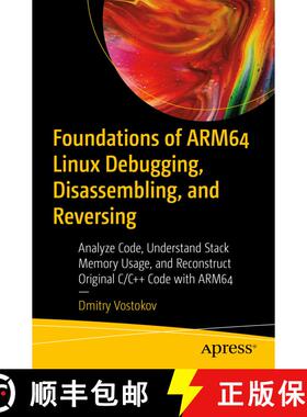【3-4周达】Foundations of ARM64 Linux Debugging, Disassembling, and Reversing: Analyze Code, Understa... [9781484290811]