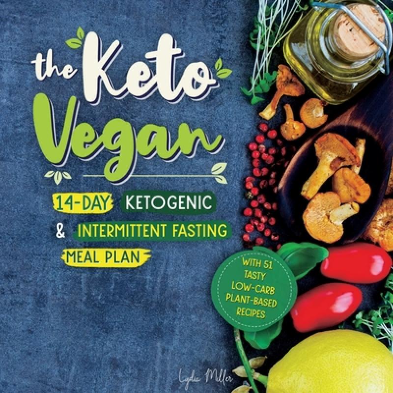 【4周达】The Keto Vegan: 14-Day Ketogenic & Intermittent Fasting Meal Plan (With 51 Tasty Low-Carb Pl... [9789492788382] 书籍/杂志/报纸 原版其它 原图主图